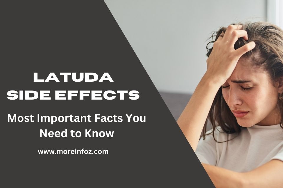 Latuda Side Effects – The Most Important Facts You Should Know